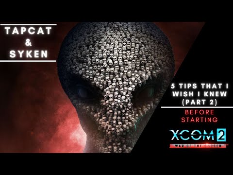 5 THINGS I WISH I KNEW, BEFORE PLAYING XCOM2 PART 2  (ft. TapCat)