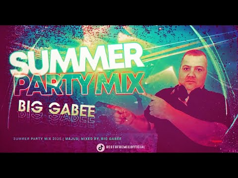 SUMMER PARTY MIX 2025 (MÁJUS) Mixed By: BIG GABEE