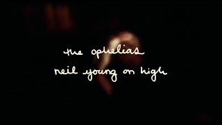 The Ophelias - Neil Young on High [feat. Julien Baker] (Official Video)