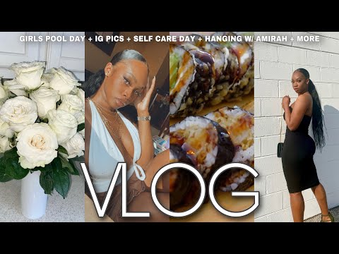 VLOG | Girls Pool Day + Self Care Day + Fun w/ Amirah + Date Night + IG Pics + MORE | Maya Galore