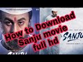 Sanju Movie Full Hd Download How To Download Sanju Movie Full Hd