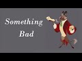 Something Bad (Lyric Video) | Wicked (Musical)