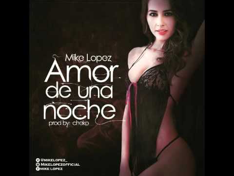 Mike Lopez - Amor De Una Noche