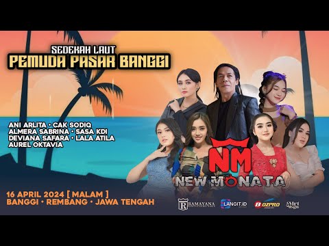 🔴LIVE STREAMING " NEW MONATA " GEBYAR PESTA SEDEKAH LAUT 2024 PASAR BANGGI REMBANG