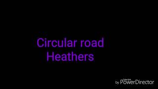 Circular Road -- Heathers