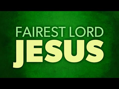 Fairest Lord Jesus [Lyrics Video]
