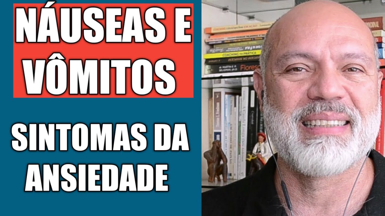 NÁUSEAS E VÔMITOS - SINTOMAS DA ANSIEDADE