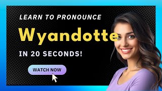How to pronounce Wyandotte