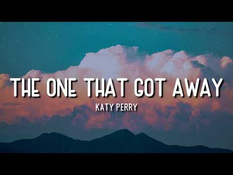 THE ONE THAT GOT AWAY | KATY PERRY | LYRICS
