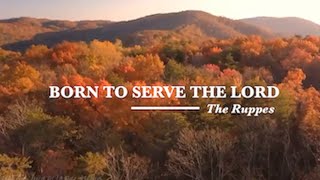 Born To Serve The Lord Lyric Video (The Ruppes)