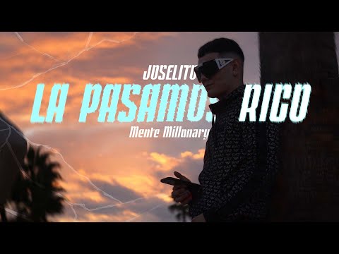 LA PASAMOS RICO - JOSELITO [VIDEO OFICIAL] MENTE MILLONARY