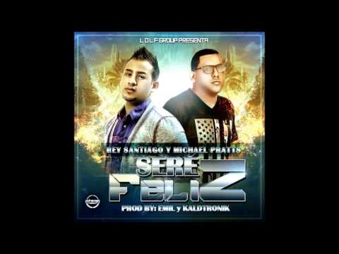 Seré Feliz - Rey Santiago & Michael Pratts