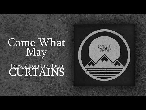 Good Luck Varsity - Come What May (Official Audio)