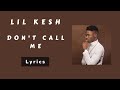 Lil Kesh - Don't Call Me (feat. Zinoleesky) [Lyrics Visualiser]