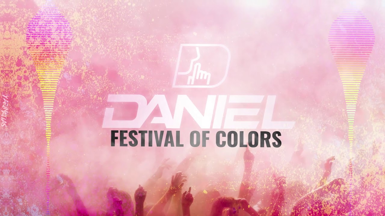 DANIEL - Festival Of Colors (Original Mix) - YouTube