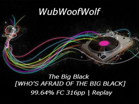 WubWoofWolf | The Big Black [WHO'S AFRAID OF THE BIG BLACK] | 99.64% FC 316pp | Replay