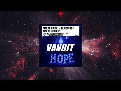 Alex M.O.R.P.H. & Susie Ledge - Aiming For Hope (Not All Superheroes Wear Capes 2022 Vocal Mix)