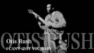 I CAN'T QUIT YOU BABY - Otis Rush
