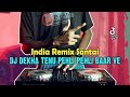 DJ DEKHA TENU PEHLI PEHLI BAAR VE REMIX INDIA VIRAL TIK TOK TERBARU 2022