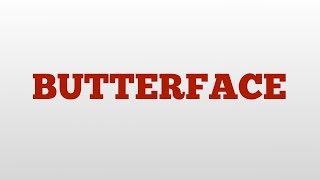 BUTTERFACE meaning and pronunciation