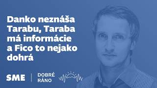 Dobré ráno: Danko neznáša Tarabu, Taraba má informácie a Fico to nejako dohrá (31.8.2026)