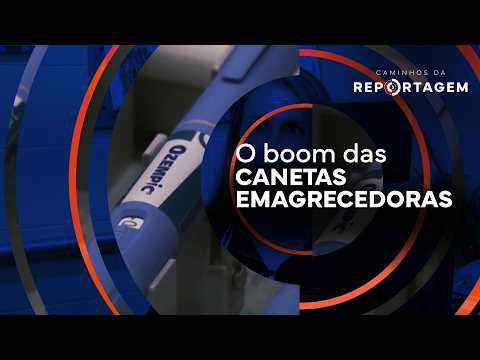 O boom das canetas emagrecedoras | Caminhos da Reportagem