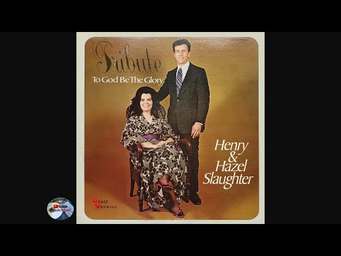 Henry and Hazel Slaughter - Tribute To God Be The Glory (1973)