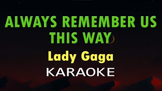 Download lagu ALWAYS REMEMBER US THIS WAY - Lady Gaga (Karaoke Version) mp3