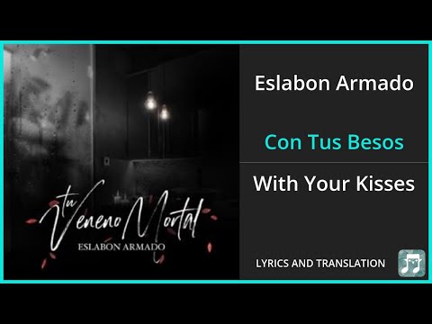 Eslabon Armado - Con Tus Besos Lyrics English Translation - Spanish and English Dual Lyrics