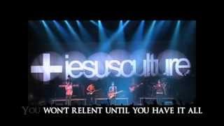 you won&#39;t relent (live) Jesus Culture