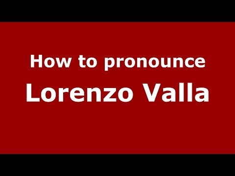 How to pronounce Lorenzo Valla (Italian/Italy) - PronounceNames.com