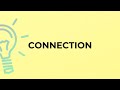 What is the meaning of the word CONNECTION?