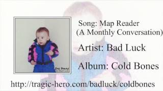 BAD LUCK - Map Reader (A Monthly Conversation) (Official Stream)