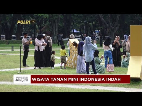 PRESISI UPDATE : TMII MENJADI TEMPAT FAVORIT WISATA WARGA 18/06/24 (21.00)
