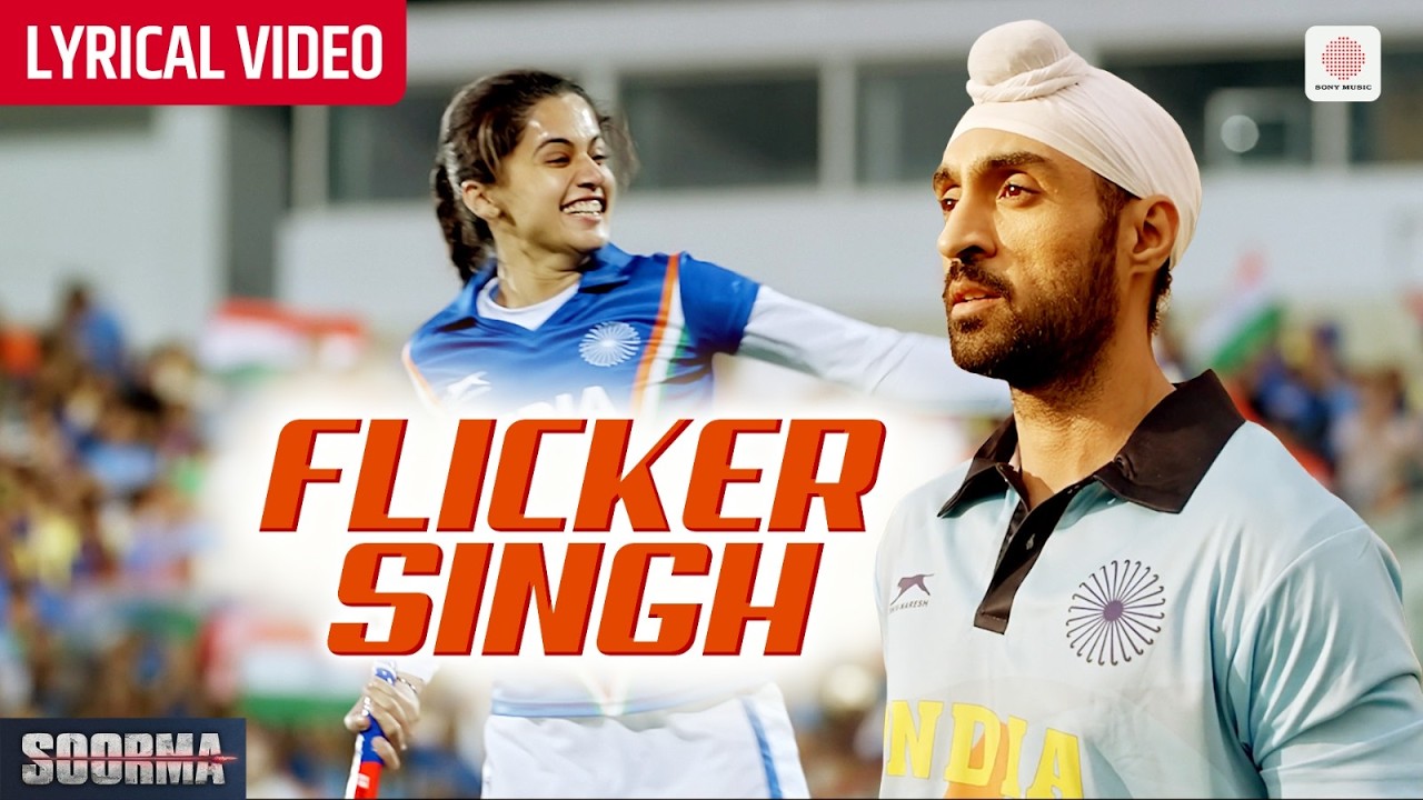 Flicker Singh - Lyrical Video | Diljit Dosanjh, Taapsee | Daler Mehndi | Shankar Ehsaan Loy | Soorma
