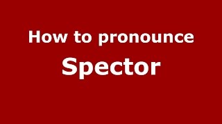 How to pronounce Spector