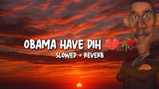 Obama Have Dih Slowed + Reverb (Lyrics)
