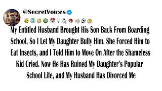 My Entitled Husband Brought His Son Back From Boarding School, So I Let My Daughter Bully Him. Sh...