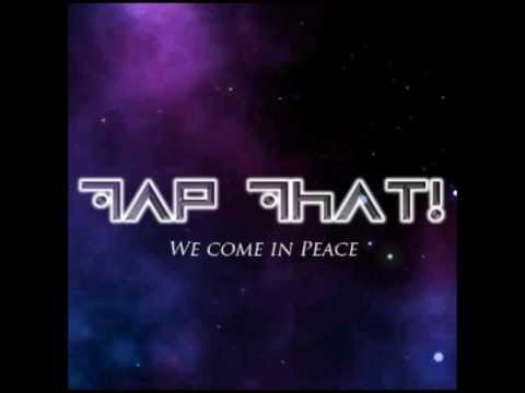 Tap That! - We Come in Peace