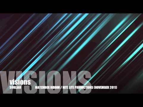 SOULJAH - VISIONS (MATCHBOX RIDDIM : NITE LITE PRODUCTIONS {NOVEMBER 2011})