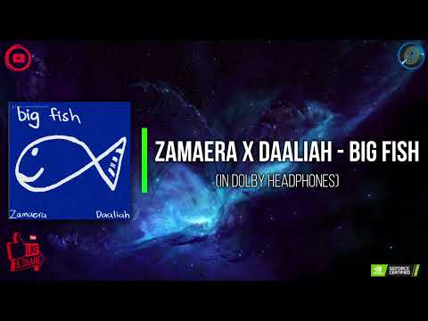 Zamaera x Daaliah - Big Fish (In Dolby Headphones)