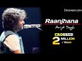 Arijit Singh: Raanjhana (Lyrics) | Priyank Sharmaaa, Hina Khan | Asad Khan, Requeeb Alam