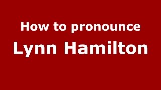 How to pronounce Lynn Hamilton