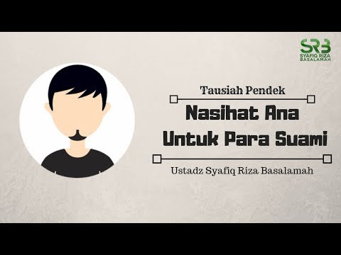 Nasihat Ana Untuk Para Suami