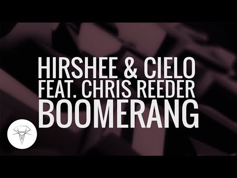 Hirshee & Cielo feat. Chris Reeder - Boomerang