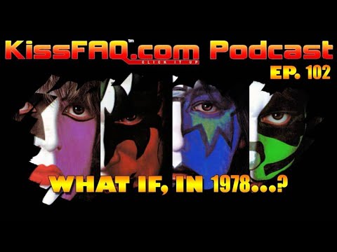 KissFAQ Podcast Ep.102 - What if, in 1978...?