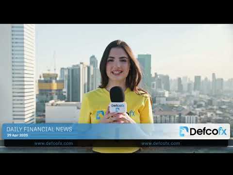 DefcoFX Daily financial news 29 04 2025