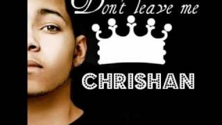 Chrishan - Don´t Leave me