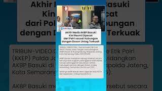 Akhir Nasib AKBP Basuki! Kini Resmi Dipecat dari Polri seusai Hubungan dengan Dosen Untag Terbongkar