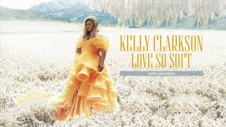 Kelly Clarkson - Love So Soft (Cash Cash Remix) [Official Audio]